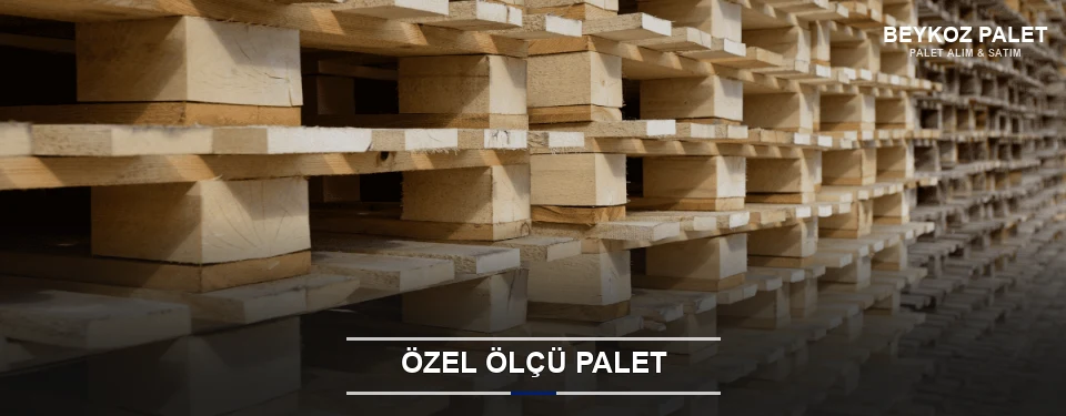 Beykoz Projeye Özel Palet